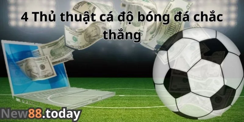 4 Thủ thuật cá độ bóng đá chắc thắng