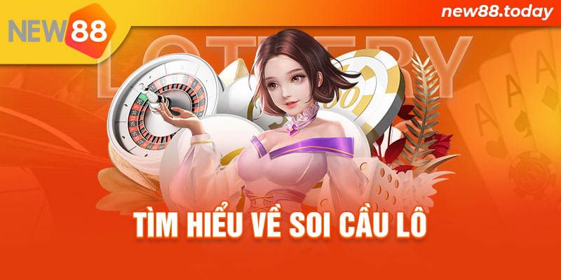 Tìm hiểu về soi cầu lô